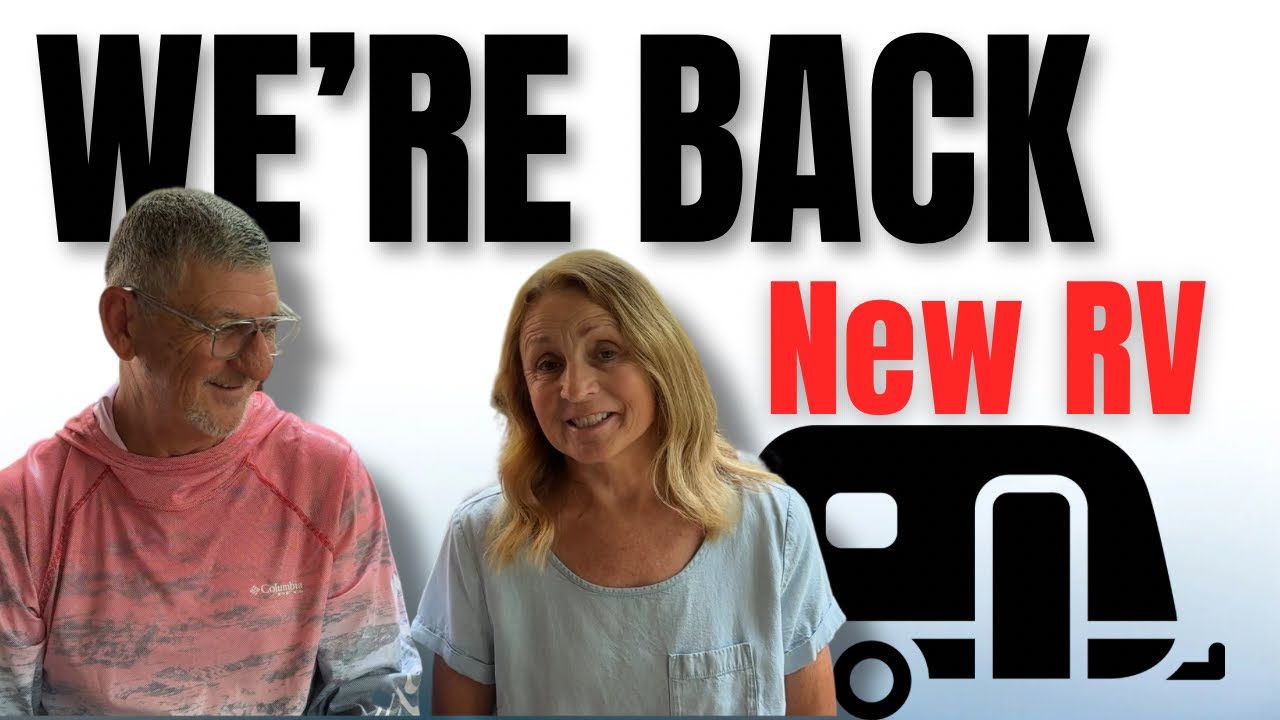 We're back! Why gone so long, our PLAN and a NEW RV