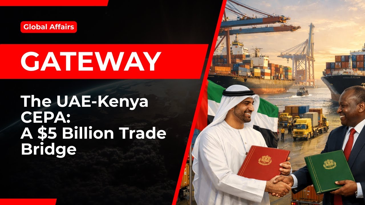 UAE–Kenya Trade Deal Targets $5 Billion as CEPA Unlocks New Investment Corridor
