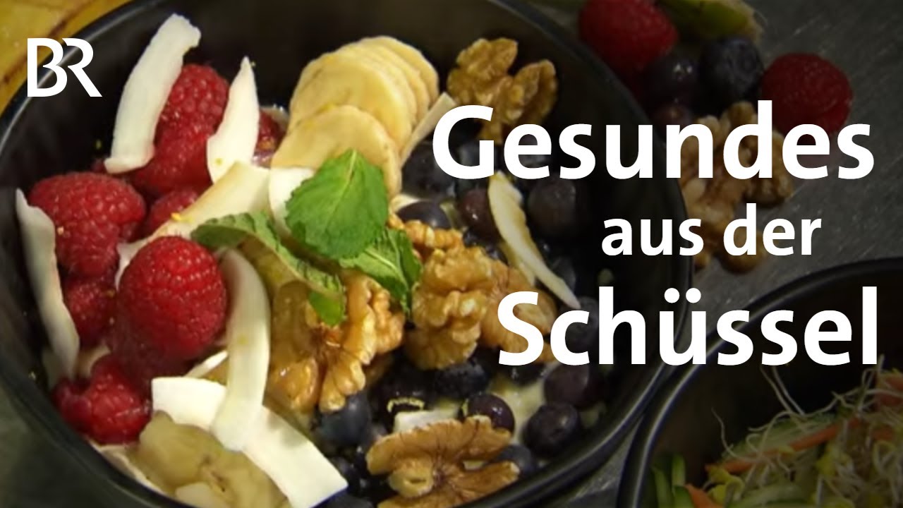 Wie gesund sind Bowls? Ern&auml;hrungsexperte kl&auml;rt auf | Rezeptideen f&uuml;r Bowls | BR