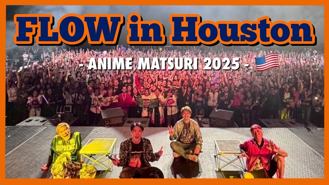 FLOW in Houston -ANIME MATSURI 2025-