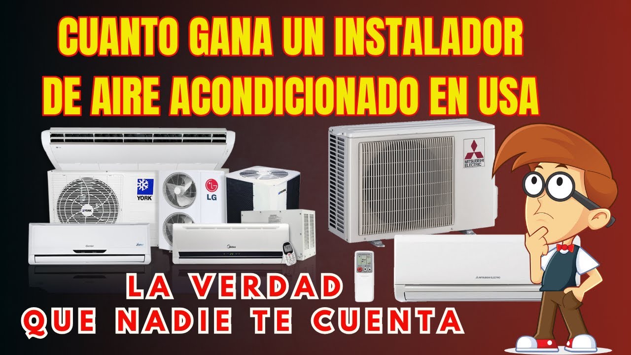 CUANTO GANA UN INSTALADOR DE AIRE ACONDICIONADO EN ESTADOS UNIDOS.