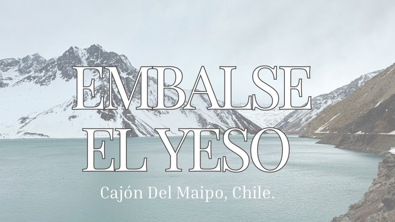 Embalse el Yeso Vlog | Cajón del Maipo🇨🇱•Agosto 2024