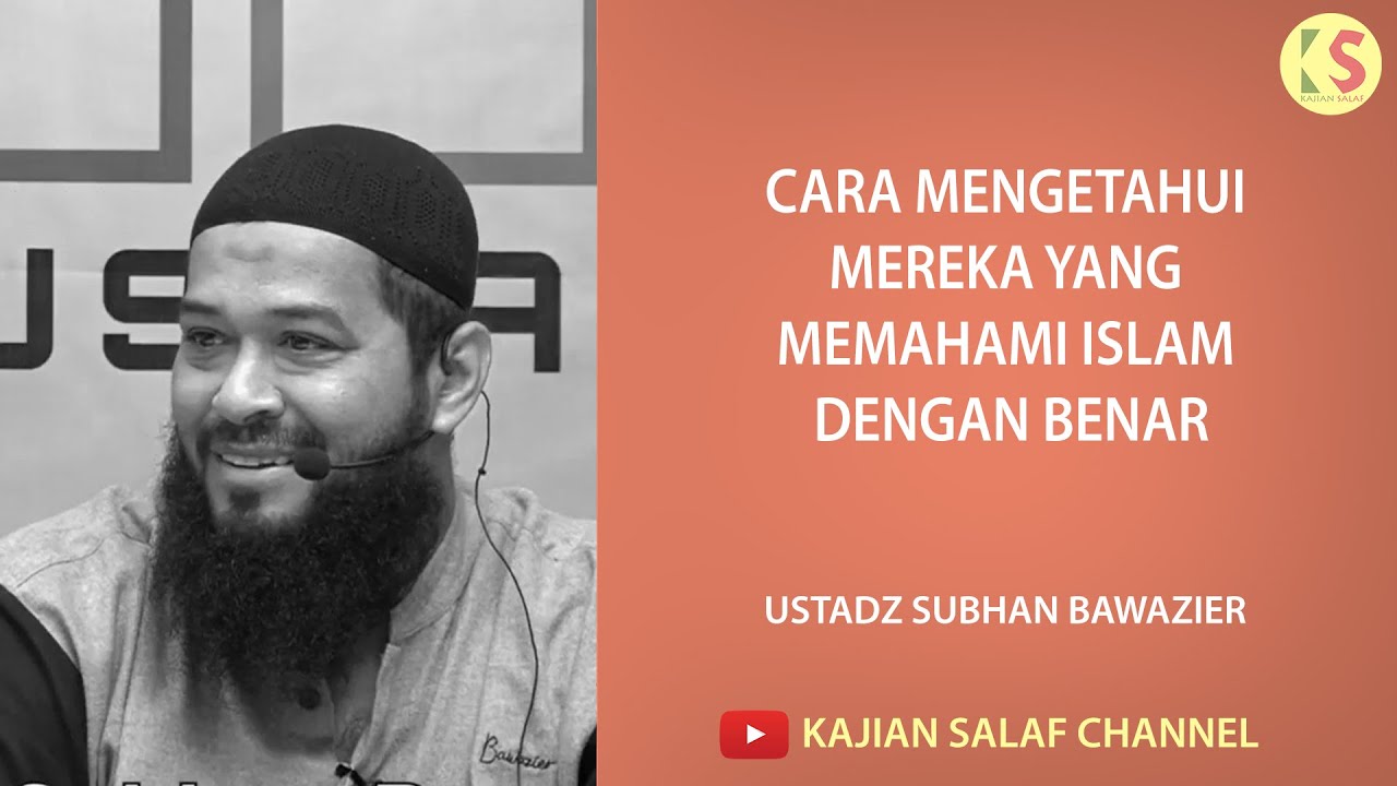 Cara mengetahui mereka yang memahami Islam dengan benar - Ustadz Subhan Bawazier