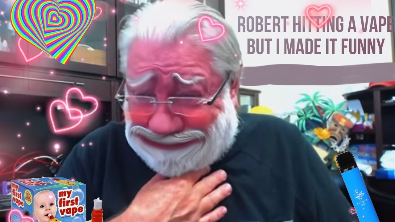Robert hitting a vape but I made it funny