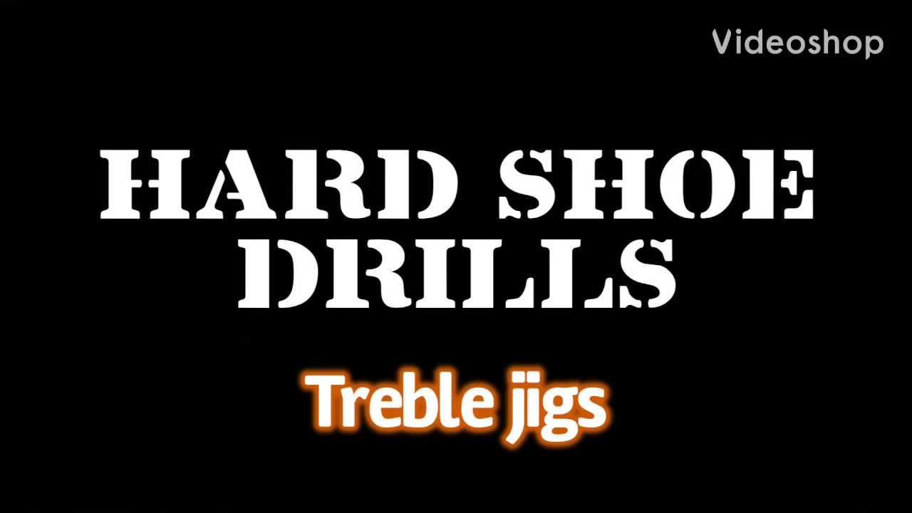 Hard Shoe Drills-Treble Jig