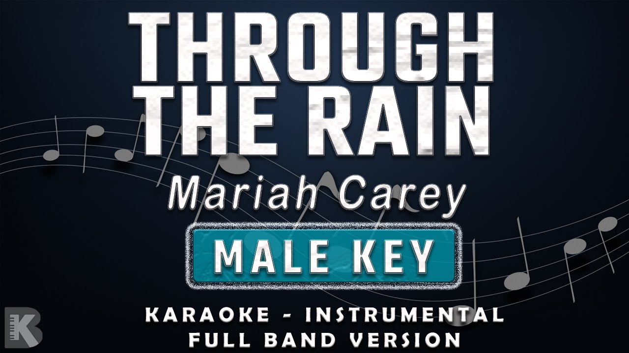 THROUGH THE RAIN - MALE KEY - FULL BAND KARAOKE - INSTRUMENTAL - MARIAH CAREY