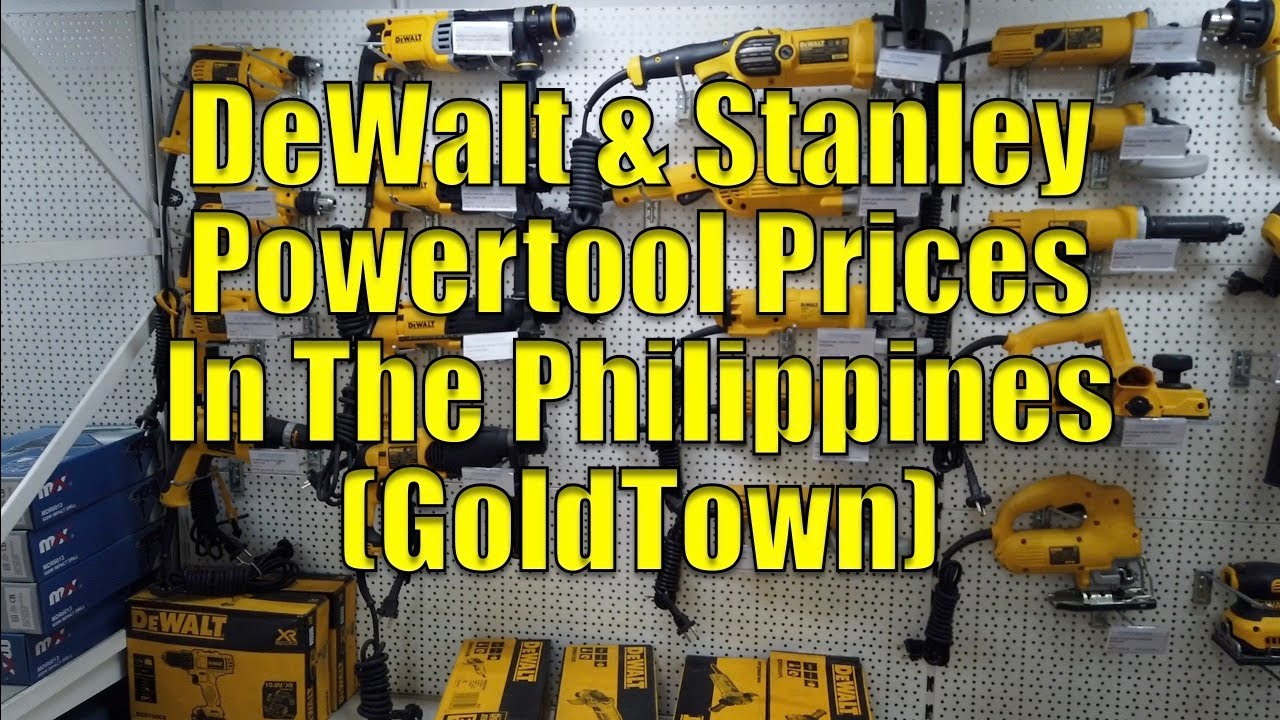DeWalt & Stanley Power Tool Prices In The Philippines (Gold Town)