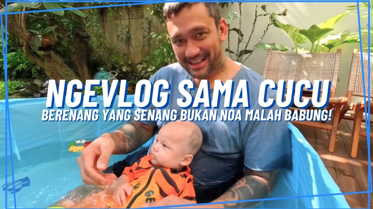 NGEVLOG SAMA CUCU | BABUNG BERENANG SAMA NOA | AMATORA | TORA SUDIRO MIEKE AMALIA
