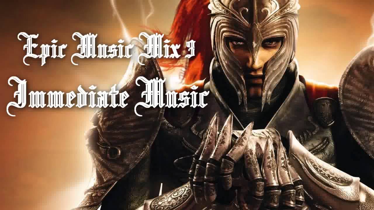 Epic Music Mix III ~ Immediate Music