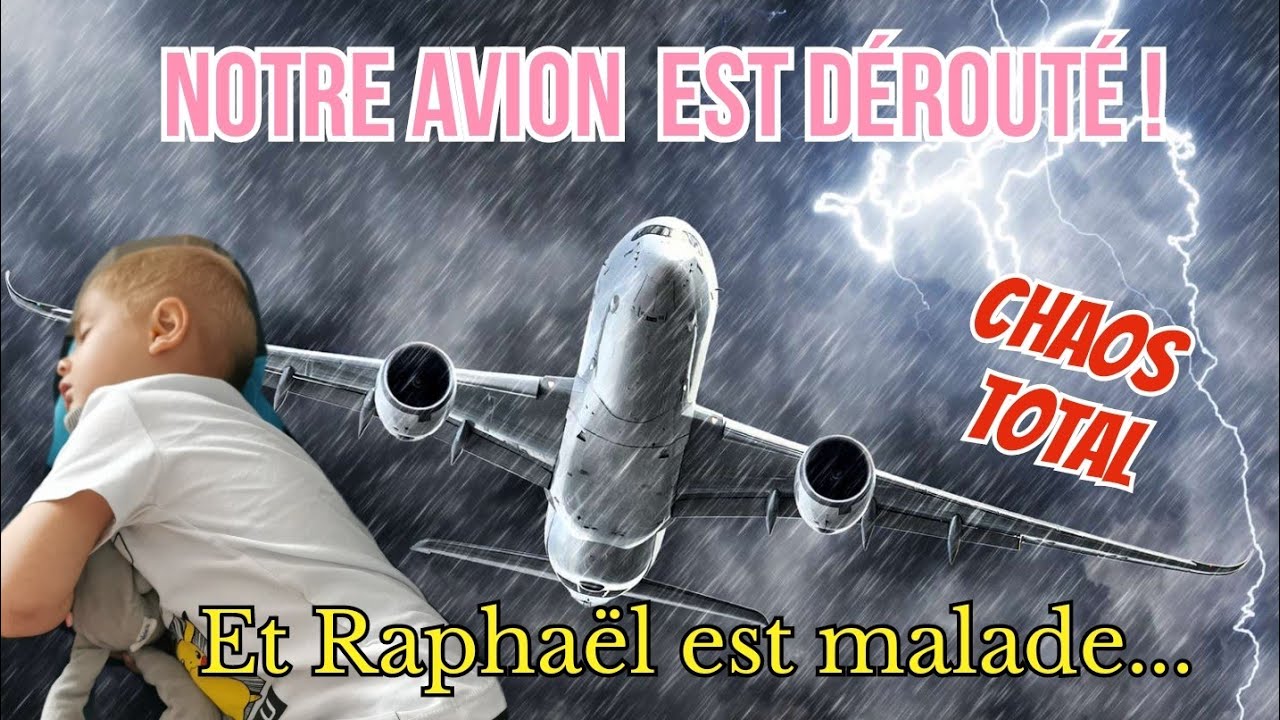 [TEMP&Ecirc;TE] NOTRE AVION EST D&Eacute;ROUT&Eacute; ! Et Rapha&euml;l est malade...