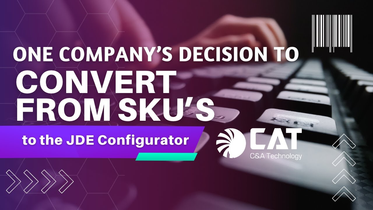One Company’s Decision to Convert from SKU’s to the JDE Configurator