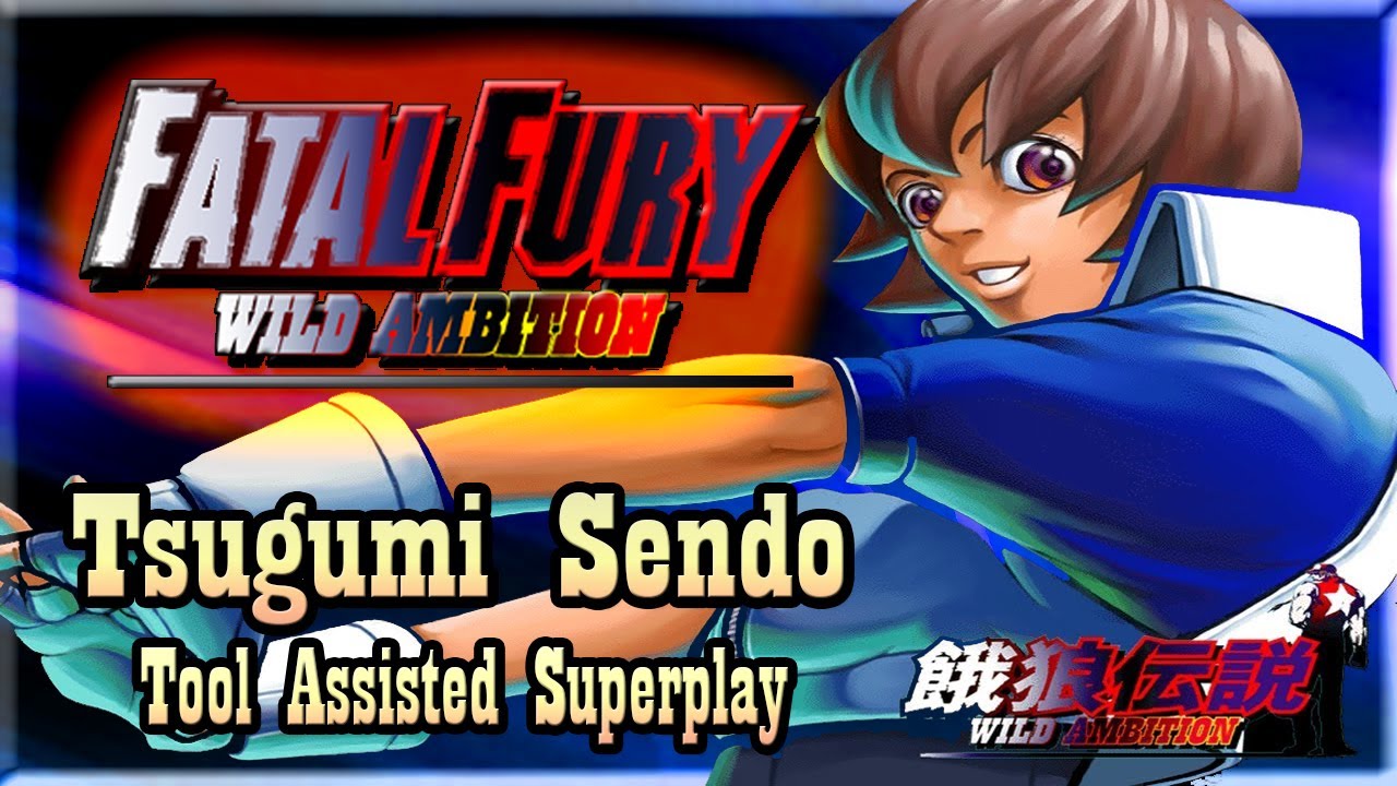 【TAS】FATAL FURY WILD AMBITION - TSUGUMI SENDO