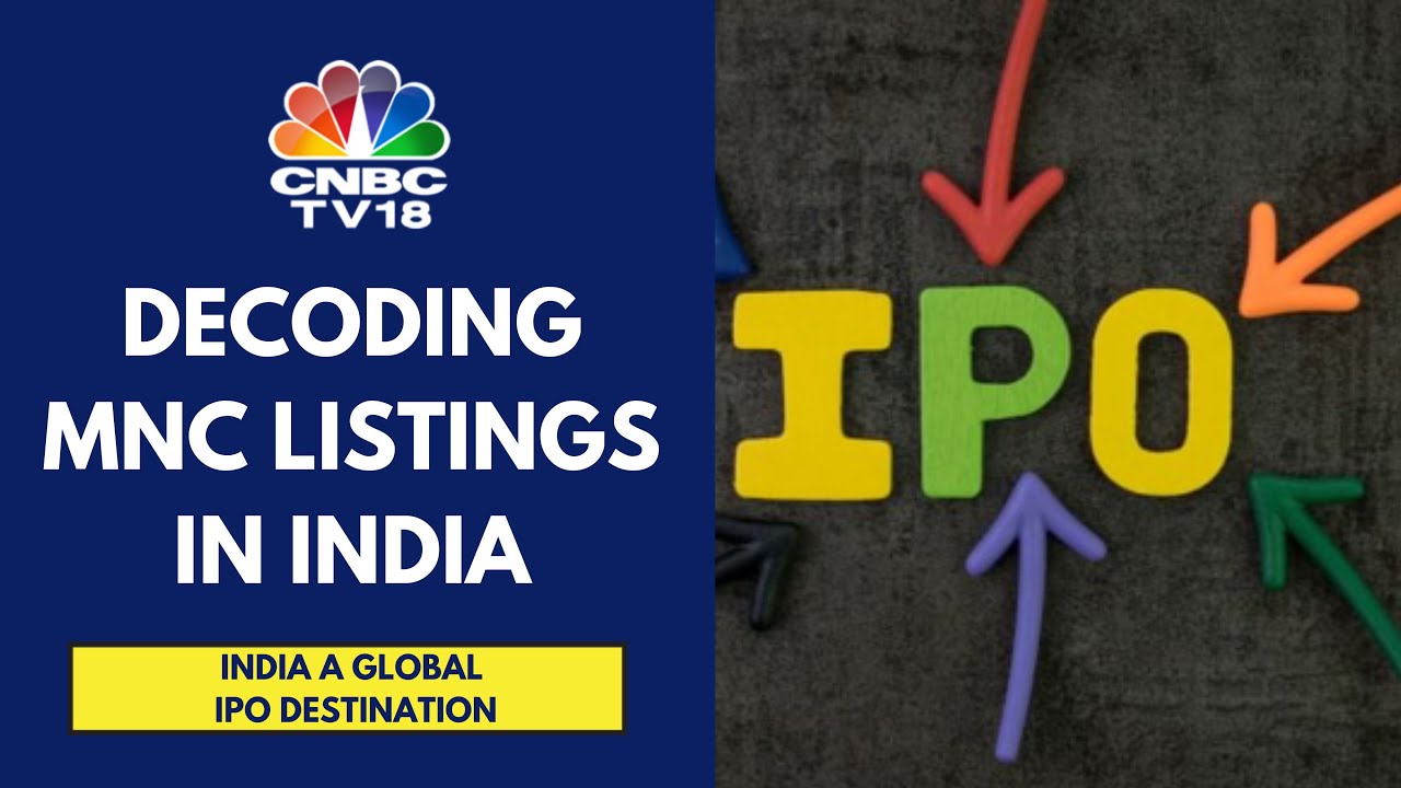 Key Reasons Why Foreign MNCs Are Looking At An India Listing | CNBC TV18