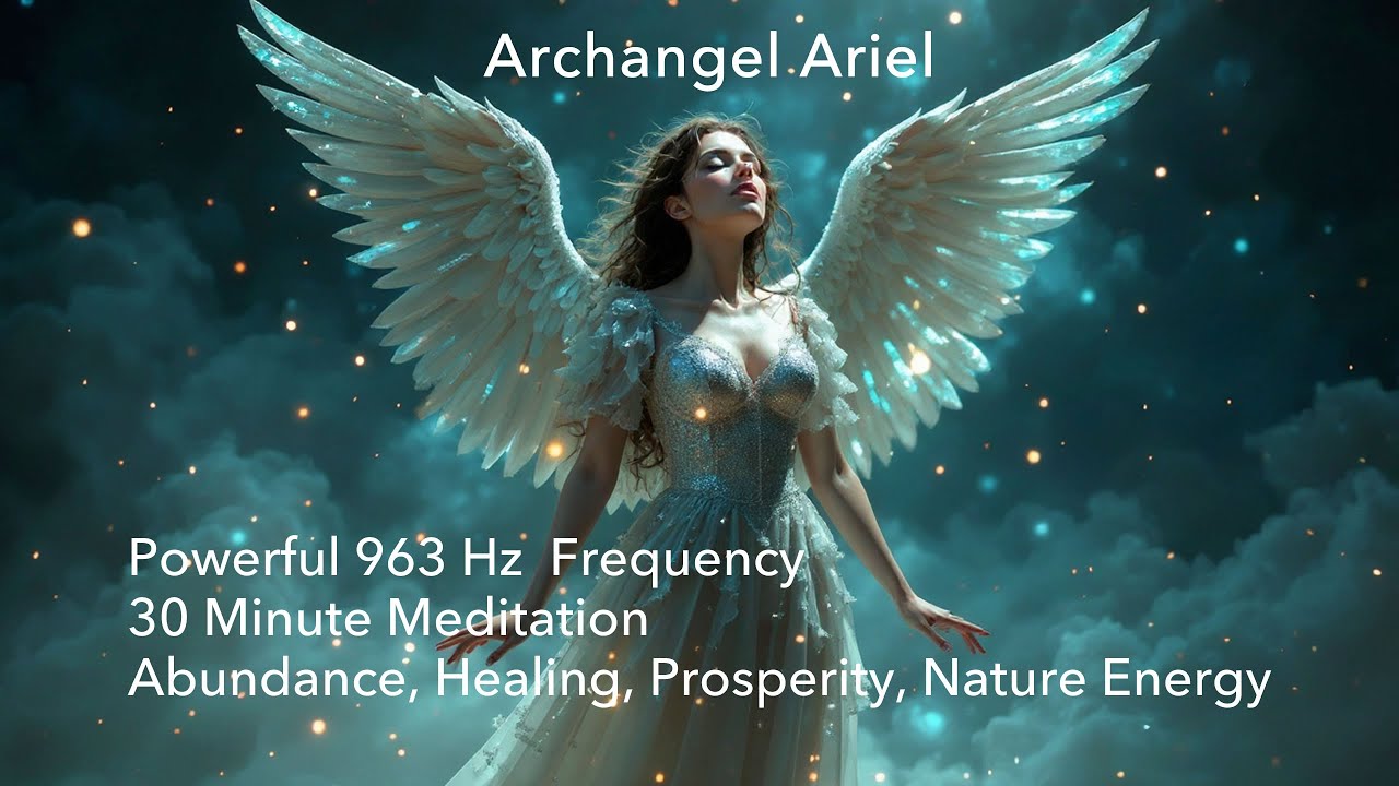 Archangel Ariel 30 Minute Meditation | Abundance, Healing, Prosperity, Nature Energy