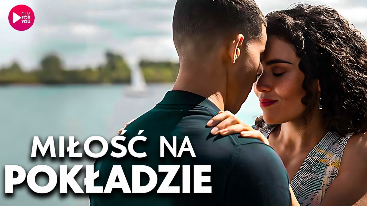MIŁOŚĆ NA POKŁADZIE (2023) | Ona rusza w rejs… i trafia na niego | Komedia Romantyczna | Lektor PL