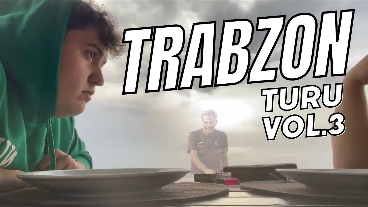 TRABZON TURU VOL.3  (SÜRPRİZ KONUKLU) | akagreenn