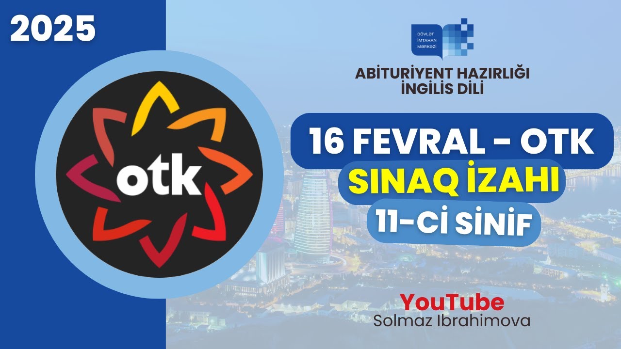 OTK 16 fevral 2025 - İngilis dili | 11-ci sinif buraxılış sınaq izahı 16.02.2025 (Solmaz İbrahimova)