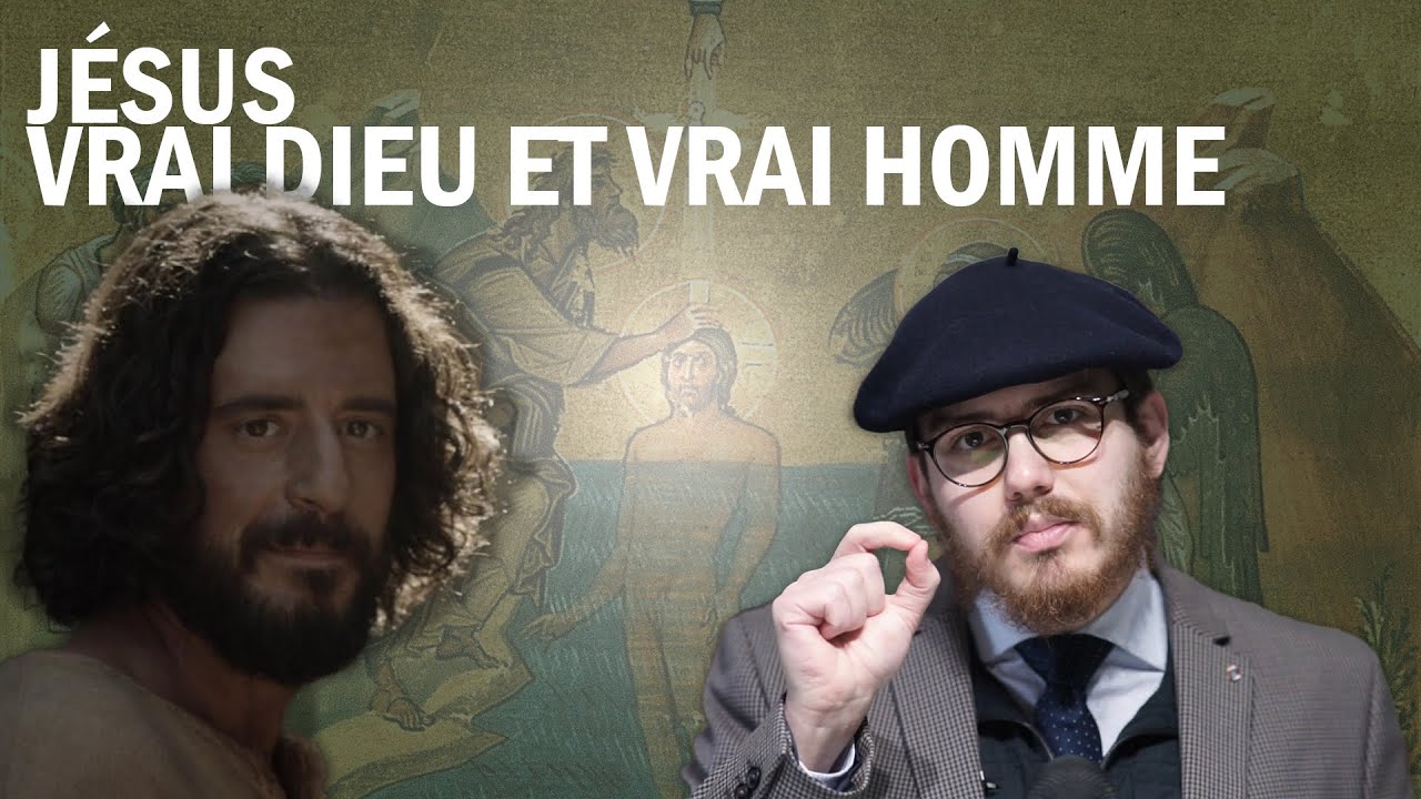 Jésus : vrai Dieu et vrai homme