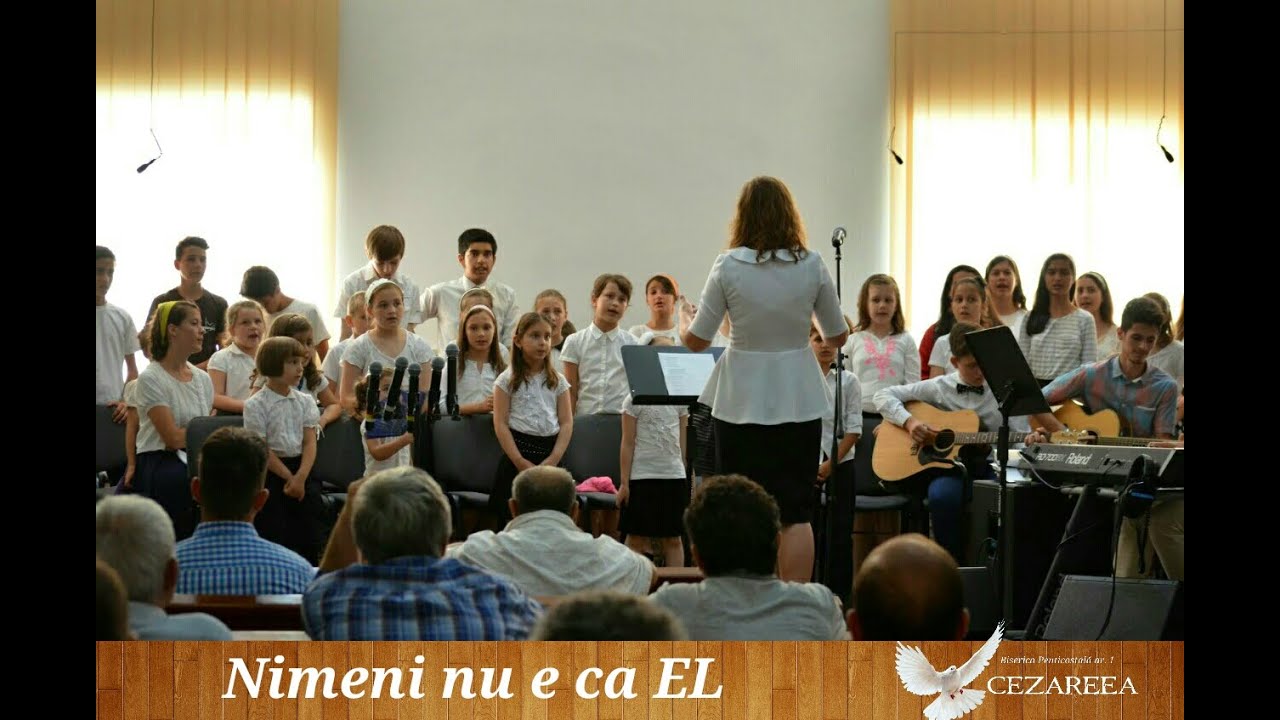 Nimeni nu e ca El -  Corul Mare de copii - Cezareea