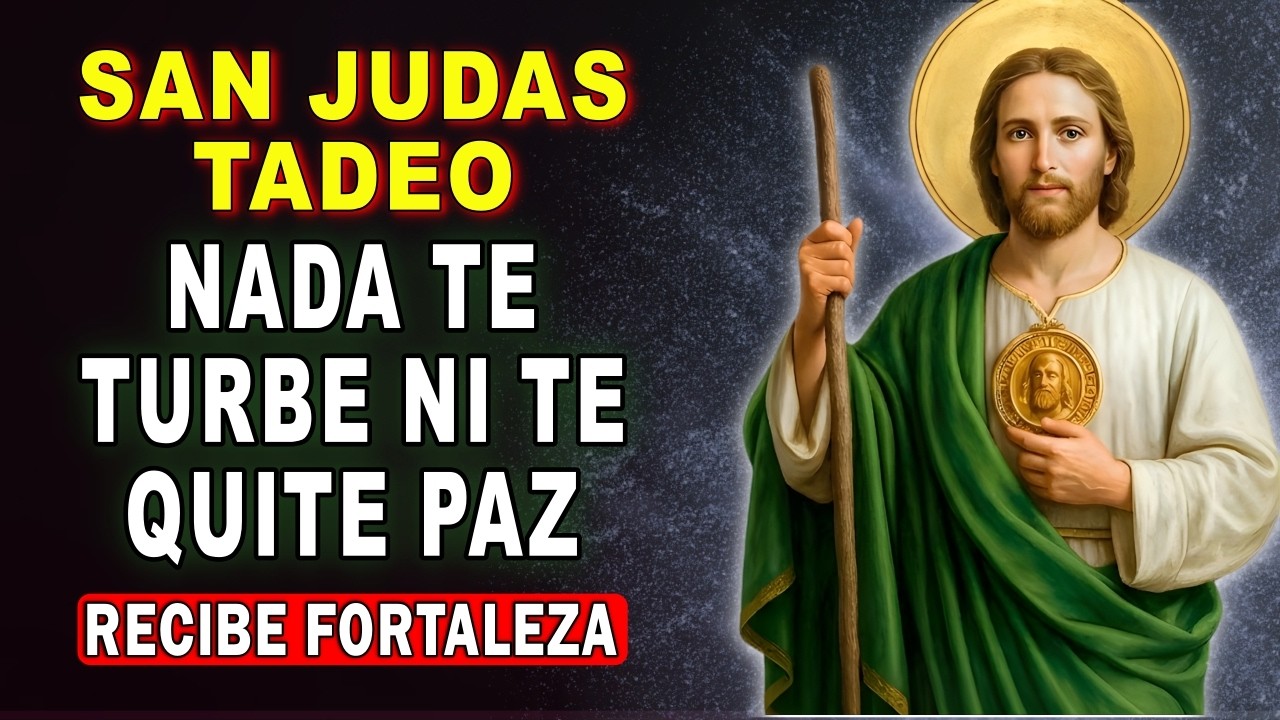 ¡NADA TE TURBE! Oración a SAN JUDAS TADEO para Recibir la Paz e Infinita Fortaleza Hoy 🙏💚