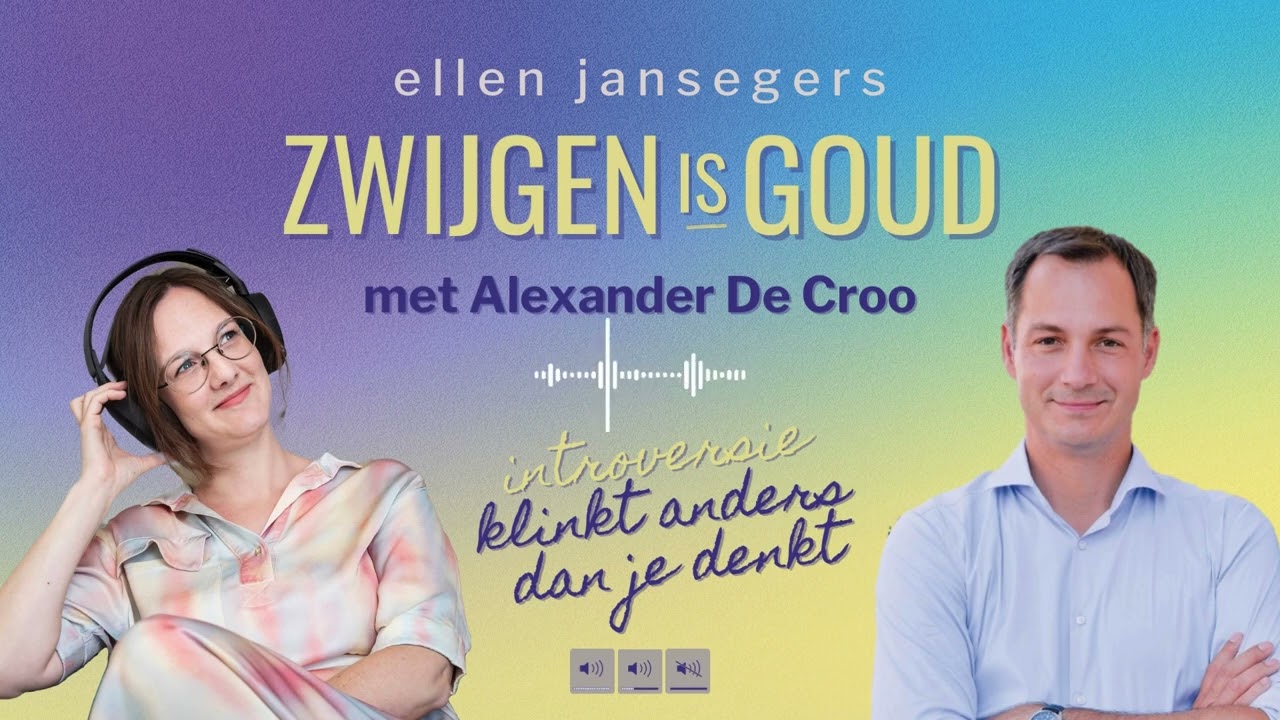 Zwijgen is goud podcast met Alexander De Croo: over introvert leiderschap en je comfortzone verlaten
