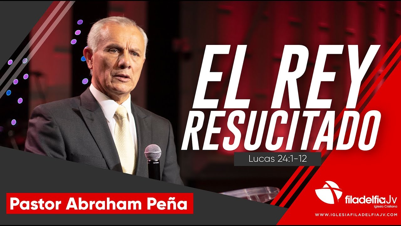 El Rey Resucitado - Abraham Peña - La revelación de Jesucristo