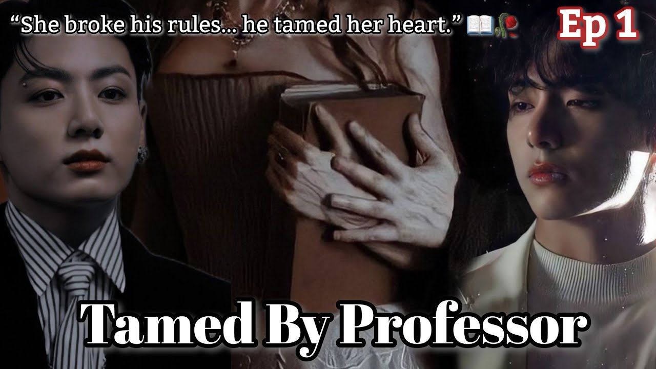 Tamed By Professor 🥀🌚  Ep 1  //Rude professor and naughty student age gap👀🤍//#taekook 