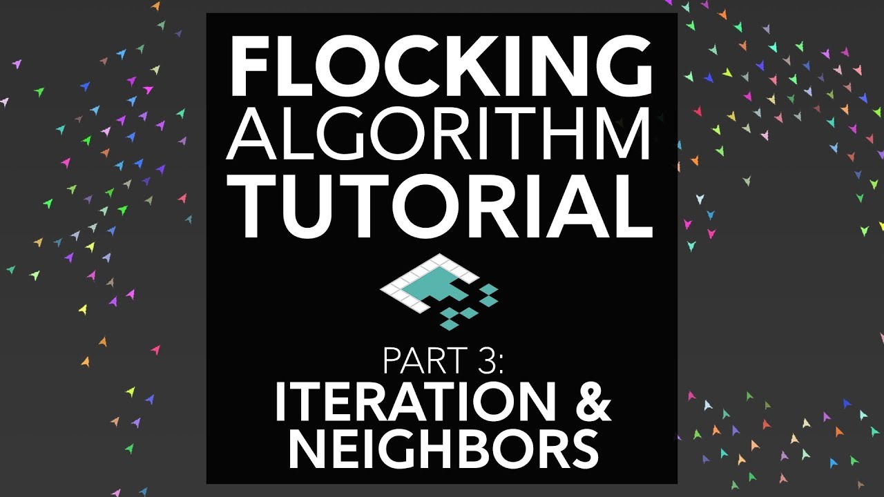 Flocking Algorithm in Unity, Part 3: Iterating & Finding Neighbors
