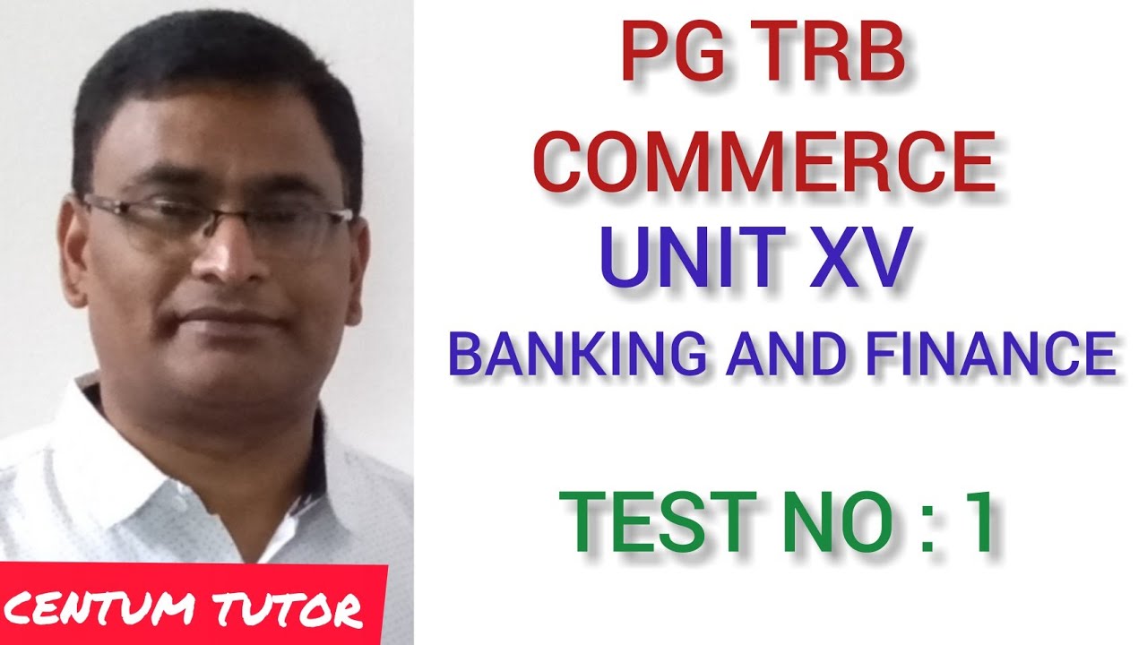 PG TRB COMMERCE UNIT XV BANKING AND FINANCE TEST NO : 1