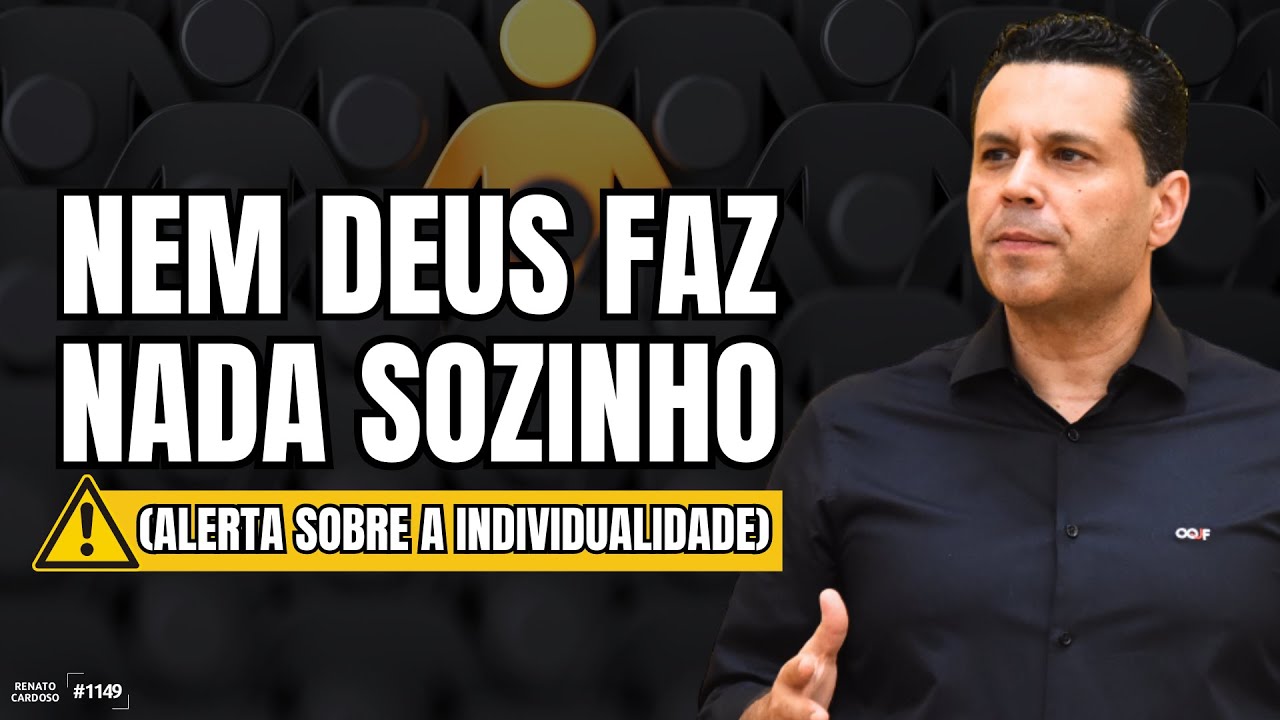 NEM DEUS FAZ NADA SOZINHO (⚠️ alerta sobre a individualidade)
