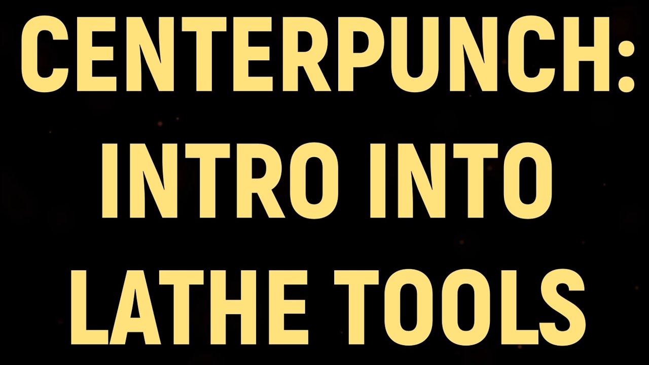 Metalworking: Center Punch Project - Introduction Into The Basic Tools Of The Metal Lathe