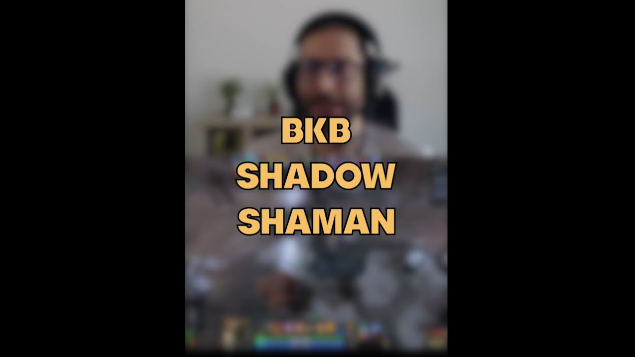 Bkb shadow shaman