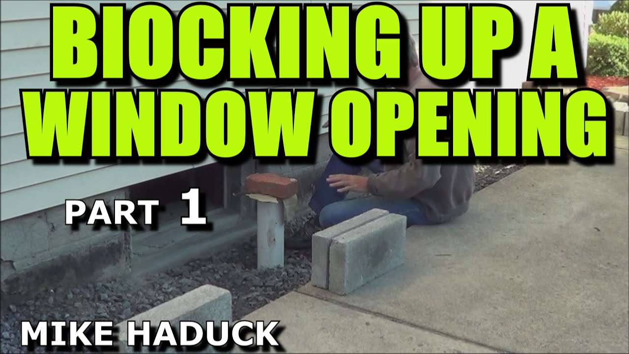 BLOCKING UP A WINDOW OPENING (part 1) Mike Haduck