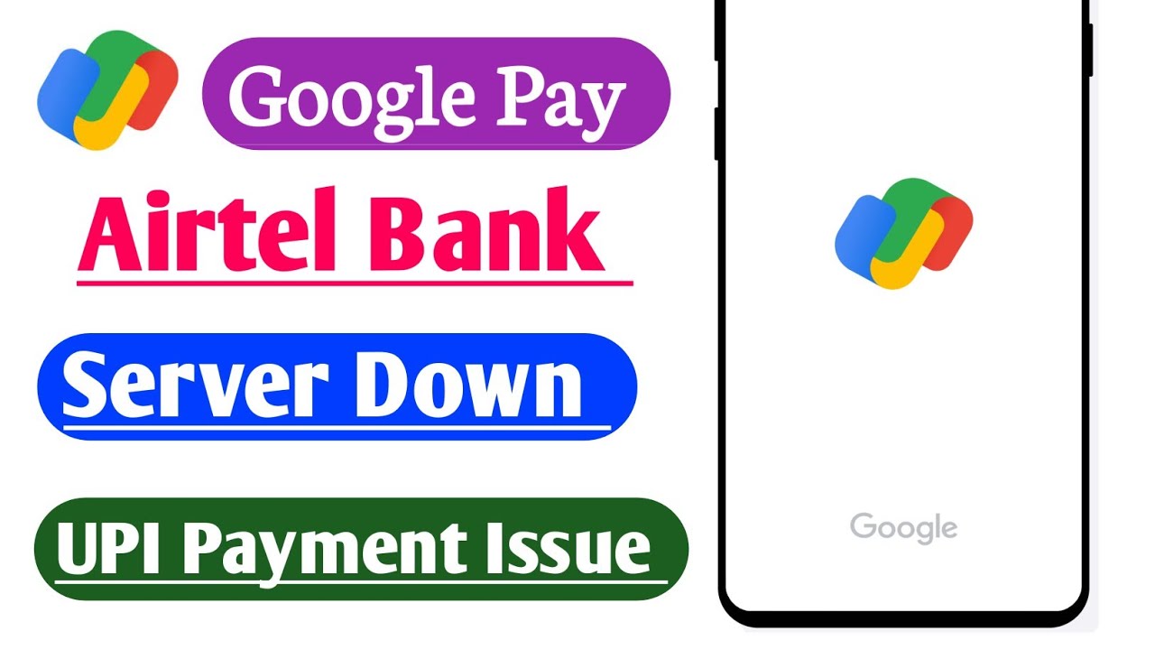 Google Pay Airtel Payment Bank Your Bank server down network down UPI Technical Issue Problem 