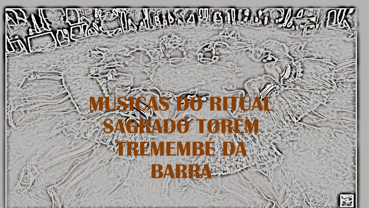 Músicas do ritual Sagrado Torém - Tremembé da Barra