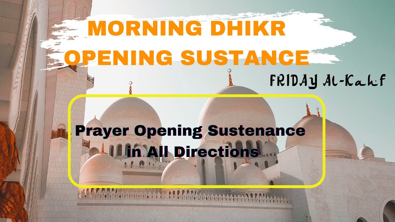 Morning Dhikr Opening Sustenance | FRIDAY Al-Kahf l Prayer Opening Sustenance in All Directions