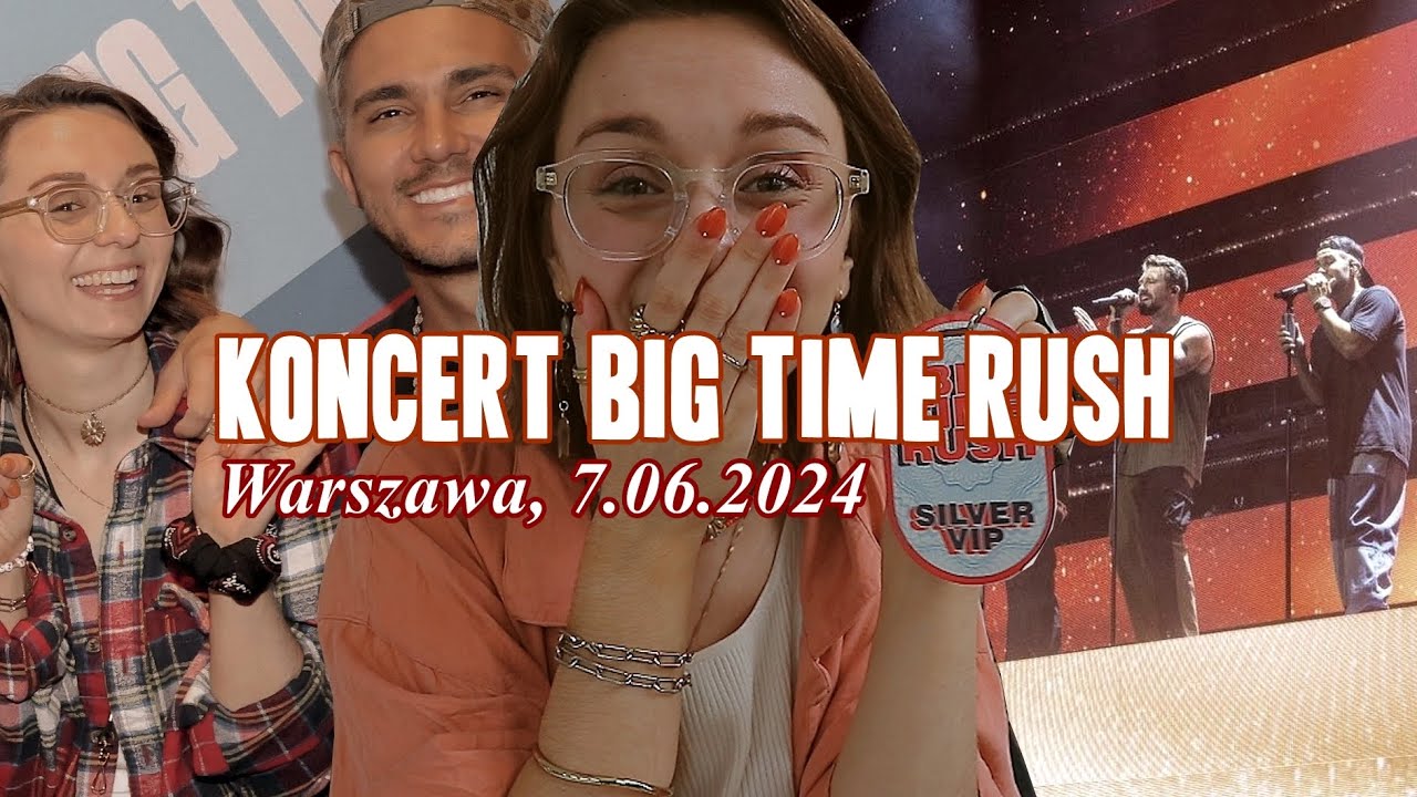 MÓJ PIERWSZY KONCERT W ŻYCIU | Big Time Rush w Warszawie 7.06.2024
