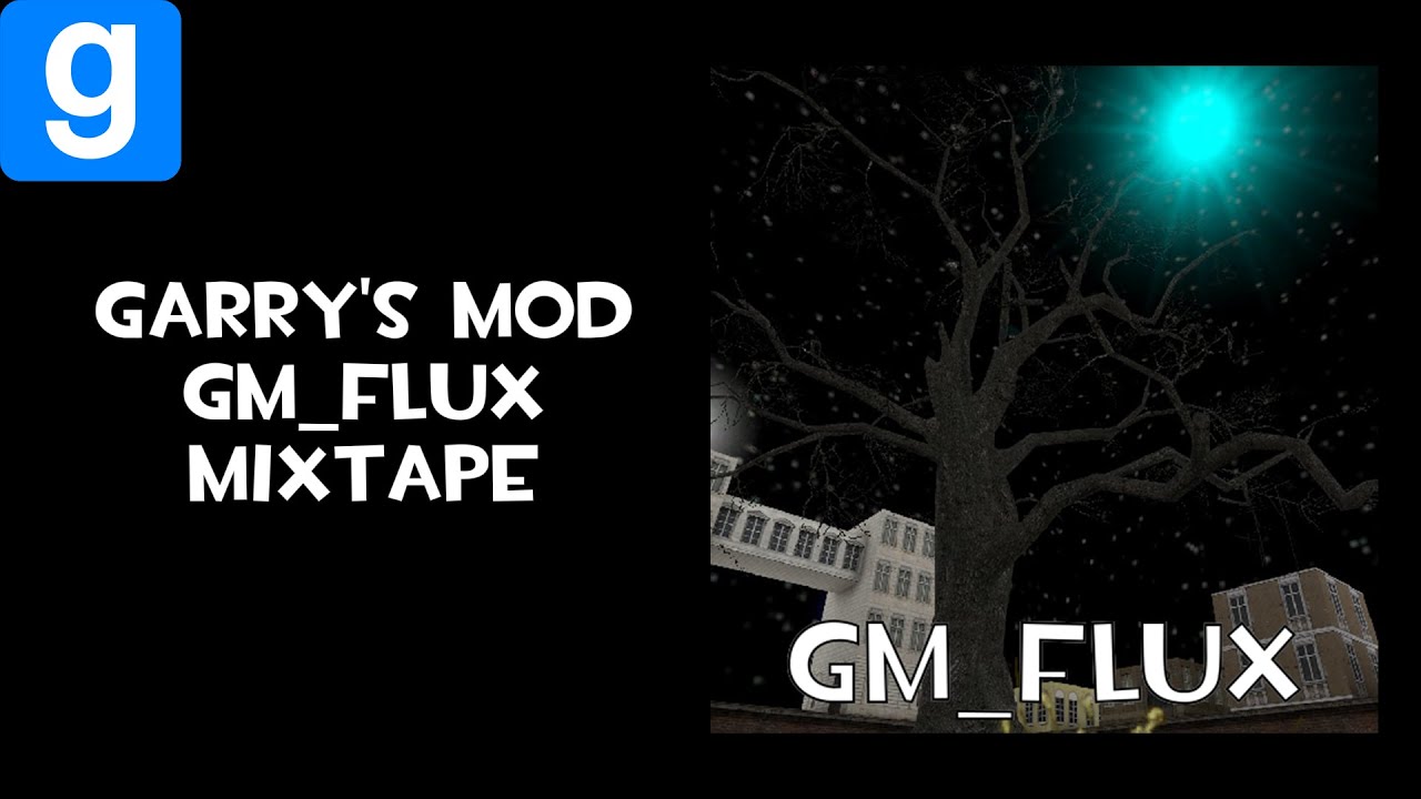 gm_flux Mixtape | Garry's Mod