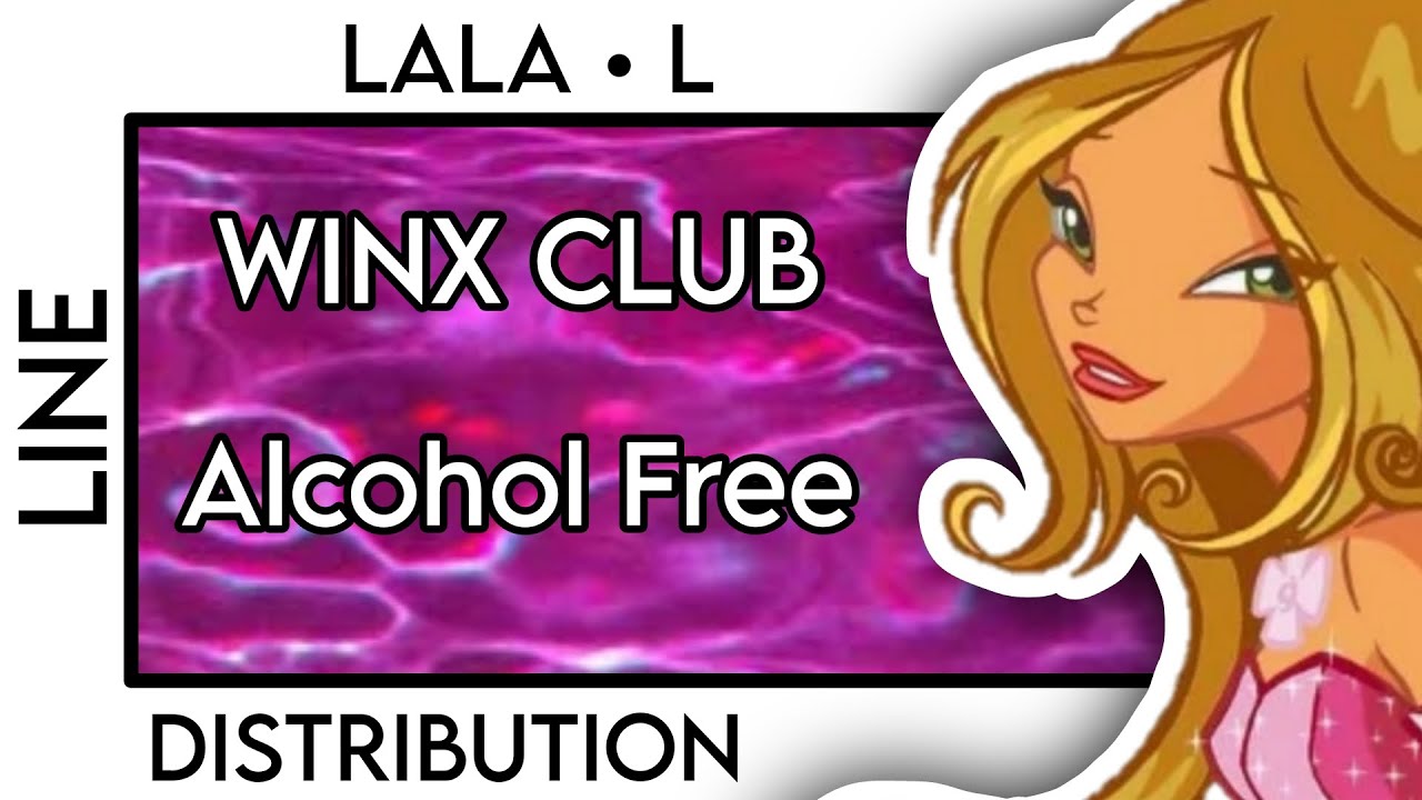 HOW WOULD WINX CLUB SING ALCOHOL FREE (TWICE) • LINE DISTRIBUTION