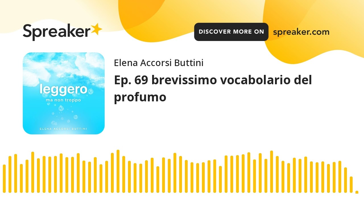 Ep. 69 brevissimo vocabolario del profumo