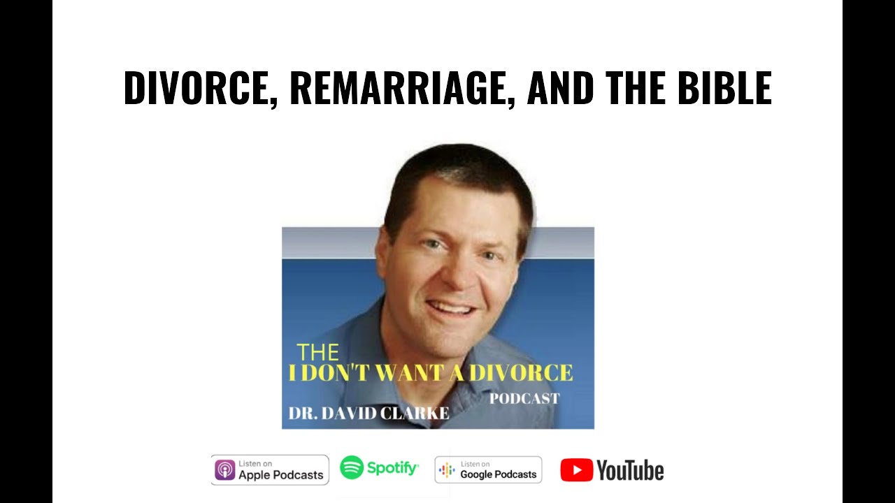 Divorce, Remarriage, and the Bible - The I Don't Want a Divorce Podcast