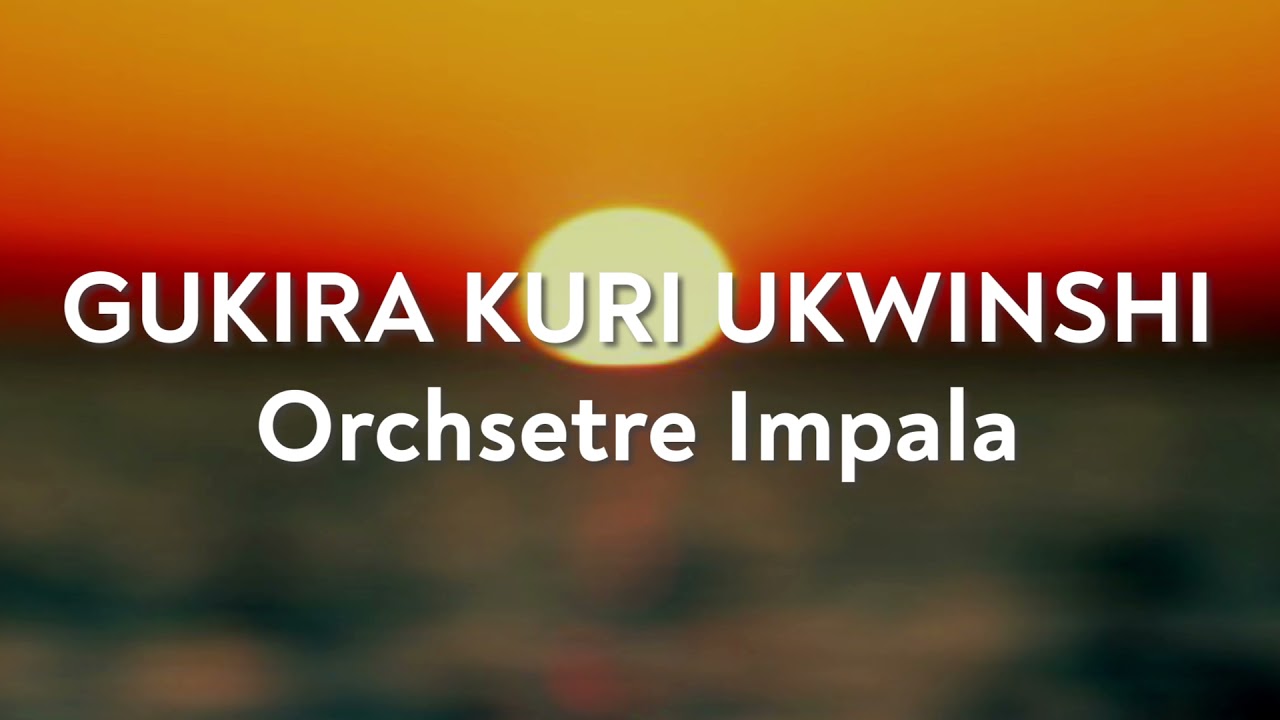 Gukira Kuri Ukwinshi - Orchestre Impala | Karahanyuze Nyarwanda