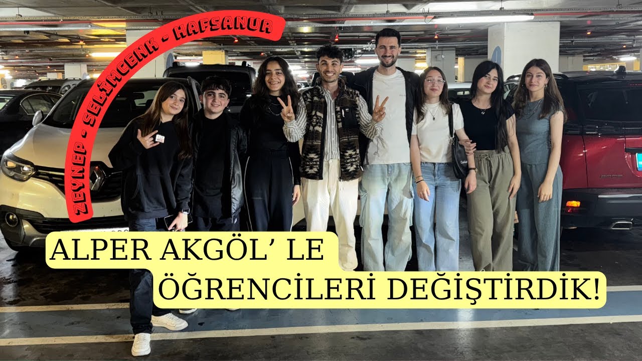 Alper Akgöl ile Öğrencileri Değiştirdik! Zeynep Selimcenk Hafsanur Öğrencilerimle Bir Gün Özel Bölüm