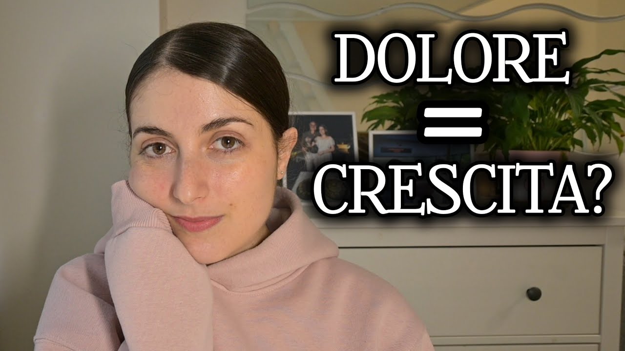 Perché senza dolore non cresciamo (e nessuno ce lo dice davvero)