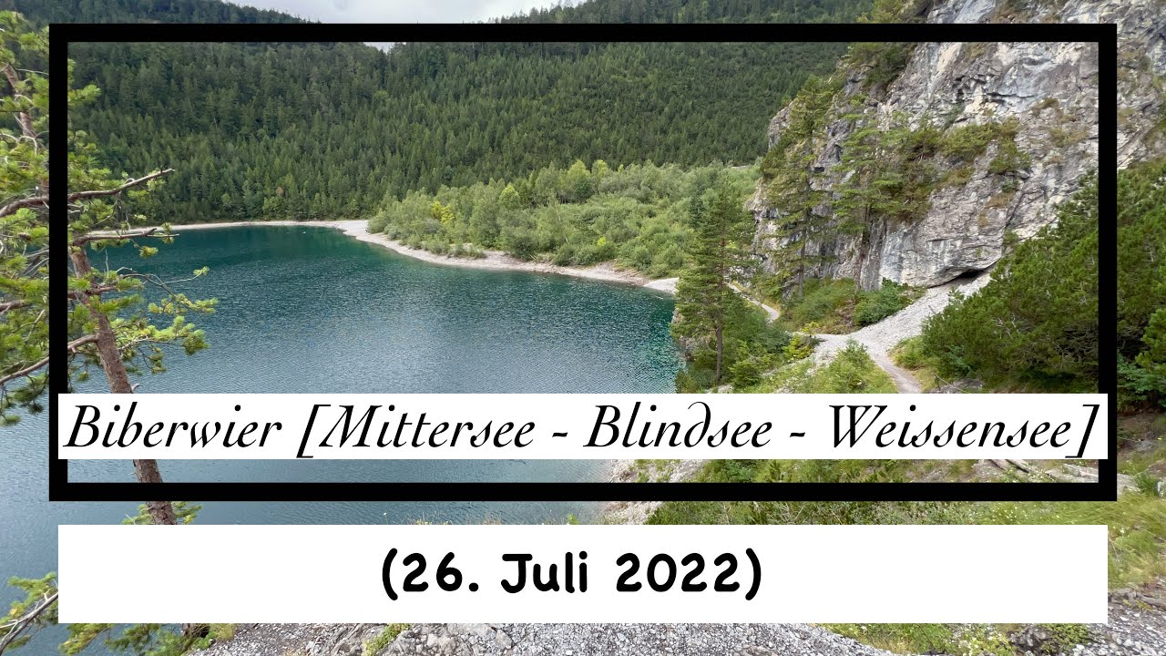 Außerfern [Biberwier]- Mittersee - Blindsee - Weissensee (26. Juli 2022)