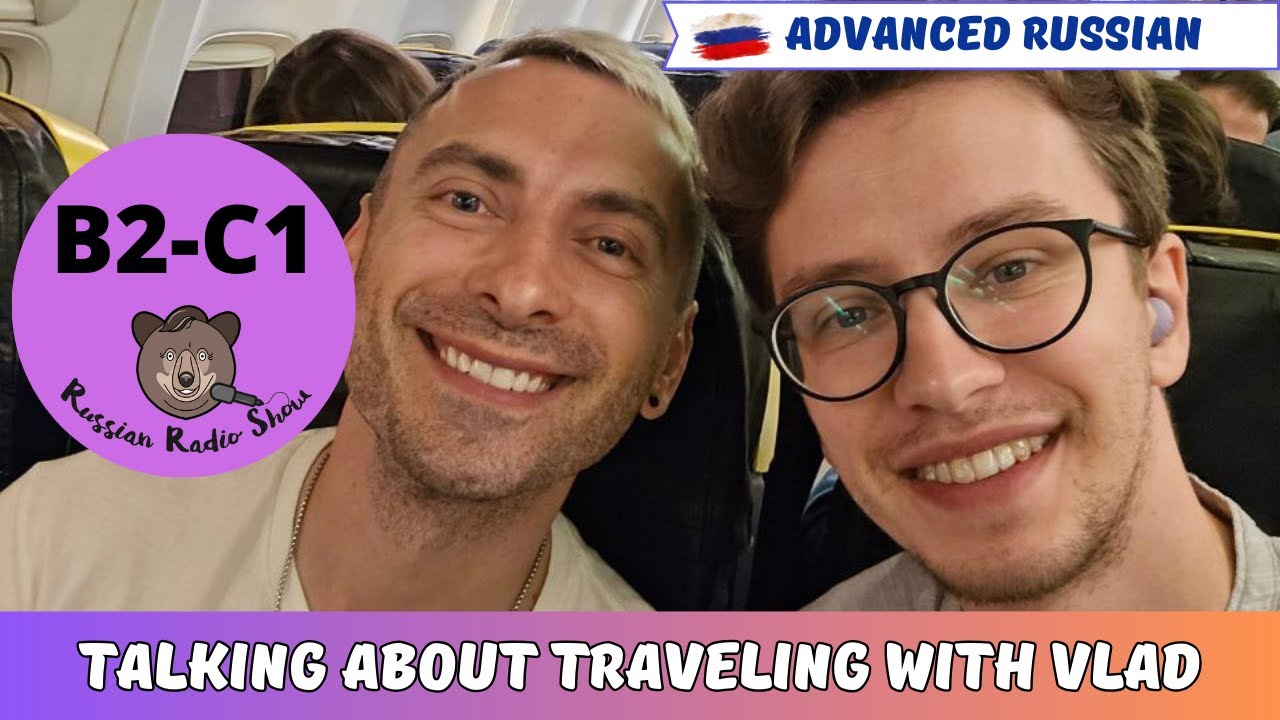 B2-C1 / Talking About Traveling with Vlad  / Russian Radio Show #91 (PDF Transcript)