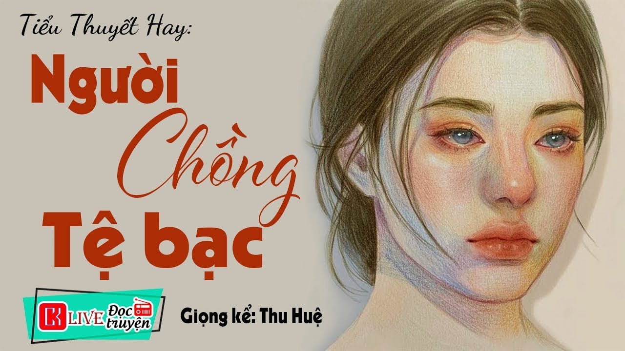 [FULL] Người Chồng Tệ Bạc _ Full Truyện tâm sự thầm kín đặc sắc
