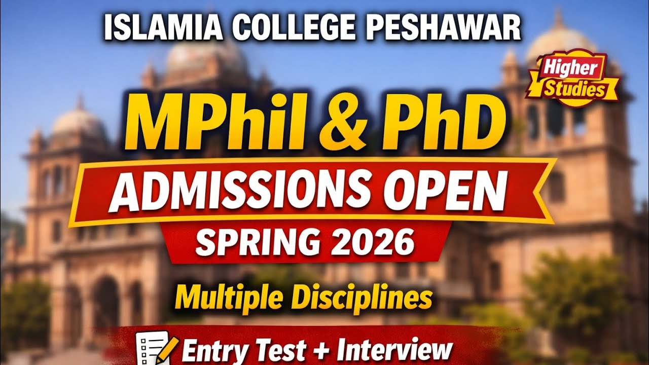 Islamia College Peshawar MPhil & PhD Admissions Spring 2026 | Entry Test & Interview Details
