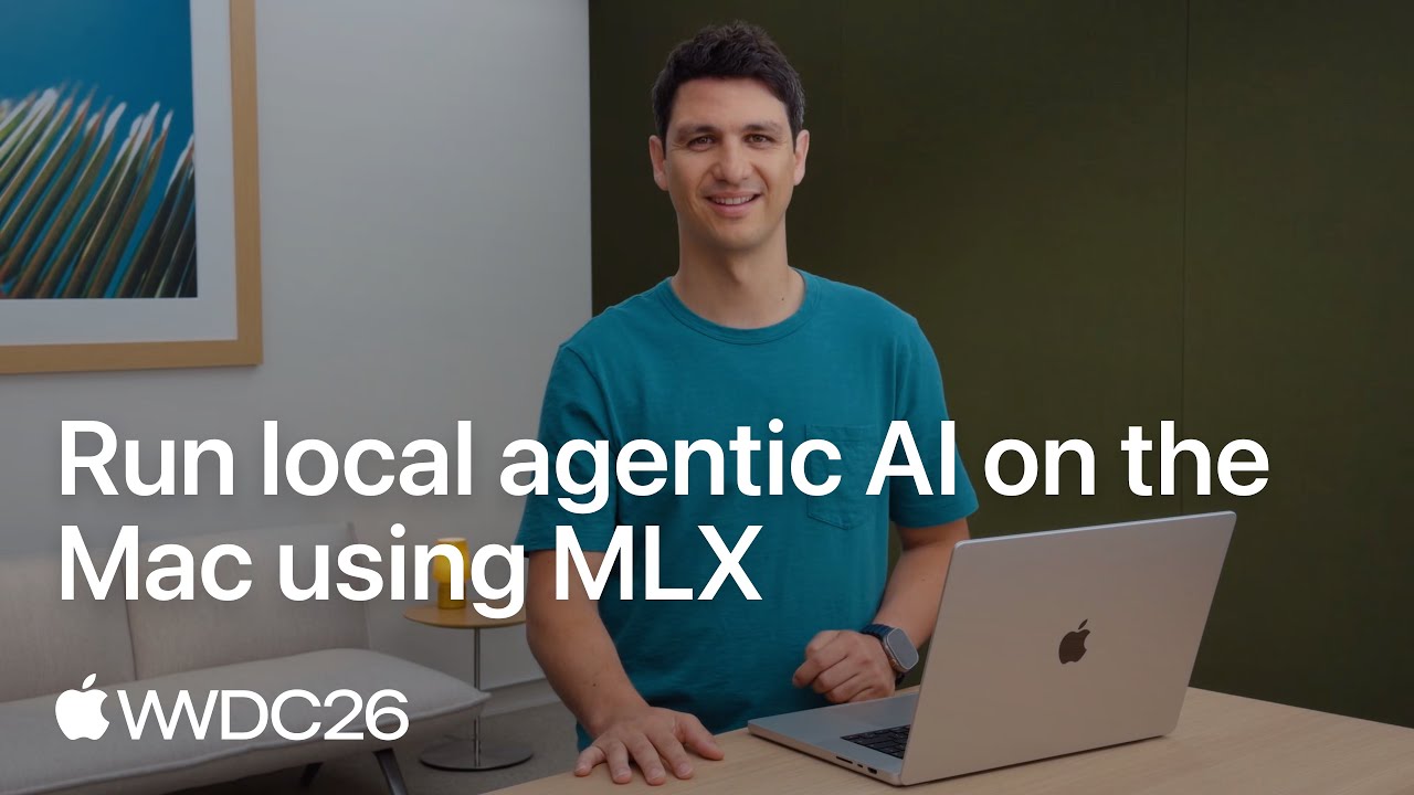 WWDC26: Run local agentic AI on the Mac using MLX | Apple