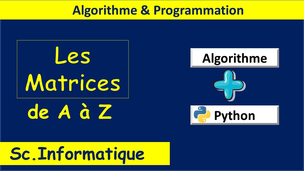 Les Matrice de A à Z | Algorithme et Python | Sc. Informatique